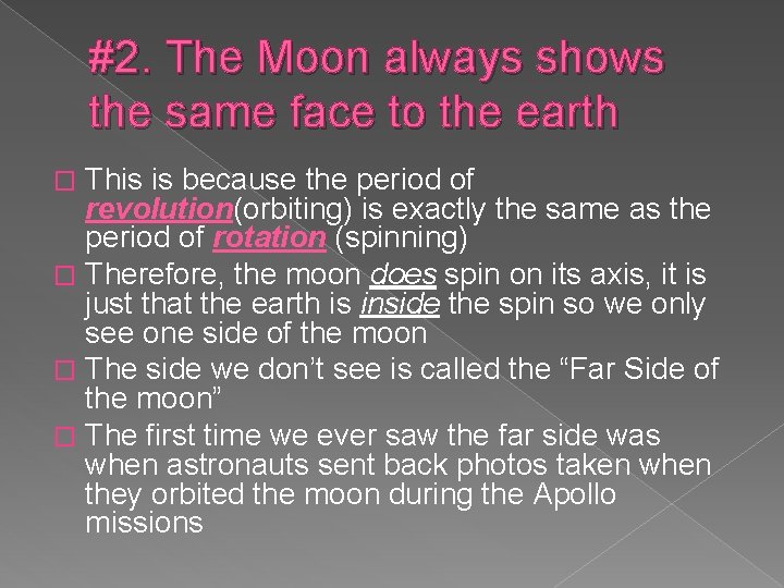 #2. The Moon always shows the same face to the earth This is because