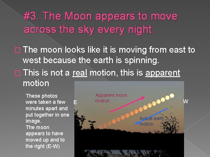 #3. The Moon appears to move across the sky every night. � The moon