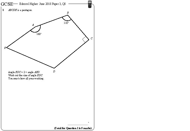 GCSE 1 Edexcel Higher: June 2018 Paper 3, Q 8 ABCDE is a pentagon.