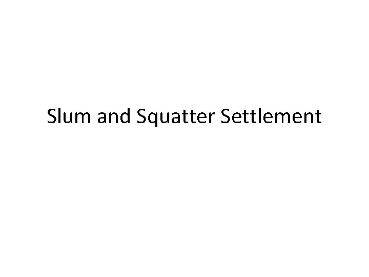 Slum and Squatter Settlement 