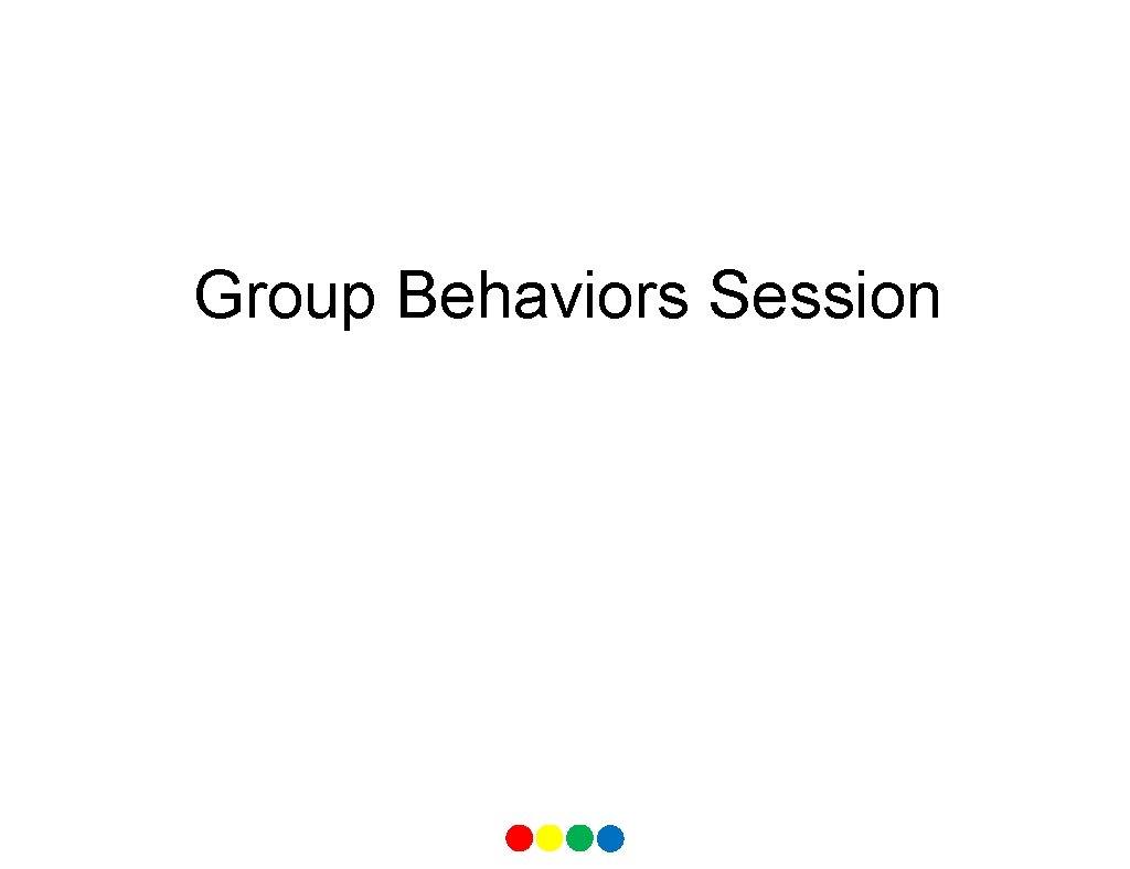 Group Behaviors Session 
