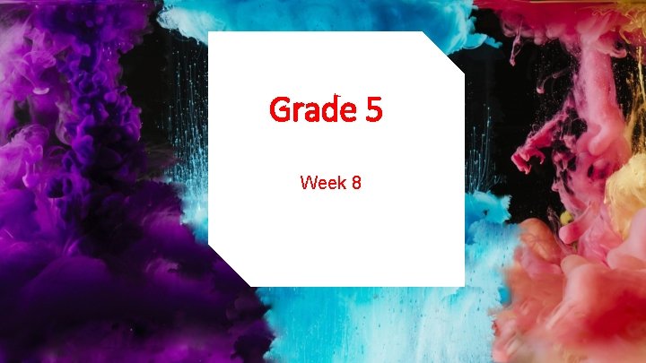 Grade 5 Week 8 
