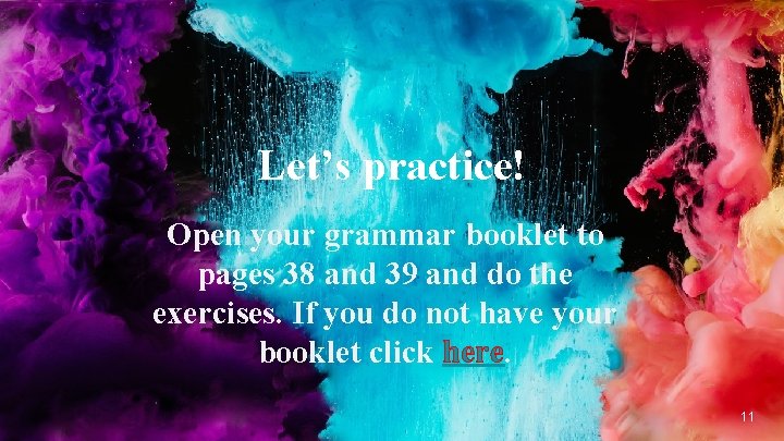 Let’s practice! Open your grammar booklet to pages 38 and 39 and do the