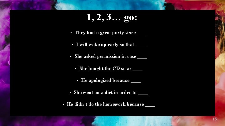 1, 2, 3… go: They had a great party since ____ • • •