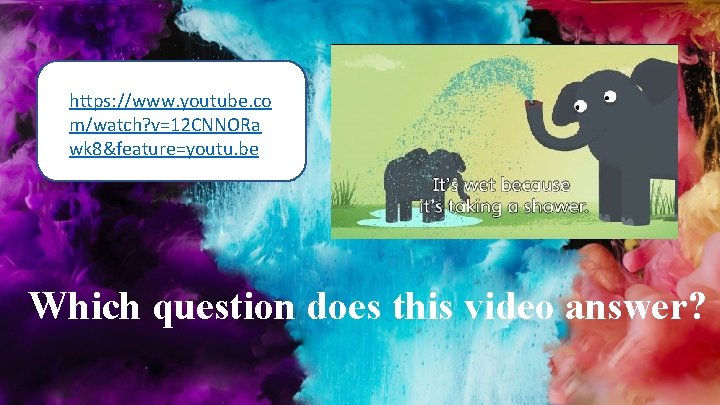 https: //www. youtube. co m/watch? v=12 CNNORa wk 8&feature=youtu. be Which question does this