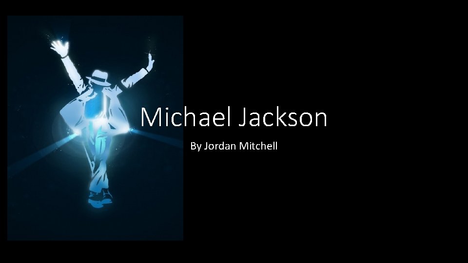 Michael Jackson By Jordan Mitchell 