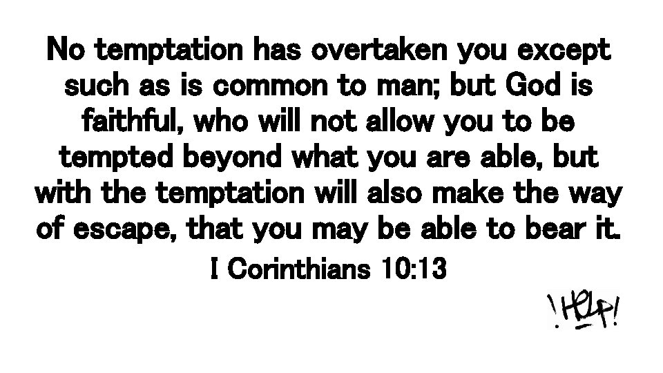 No temptation has overtaken you except such as is common to man; but God