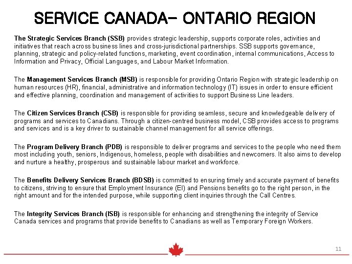 SERVICE CANADA- ONTARIO REGION The Strategic Services Branch (SSB) provides strategic leadership, supports corporate