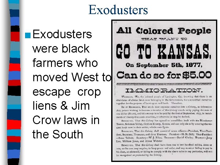 Exodusters ■ Exodusters were black farmers who moved West to escape crop liens &