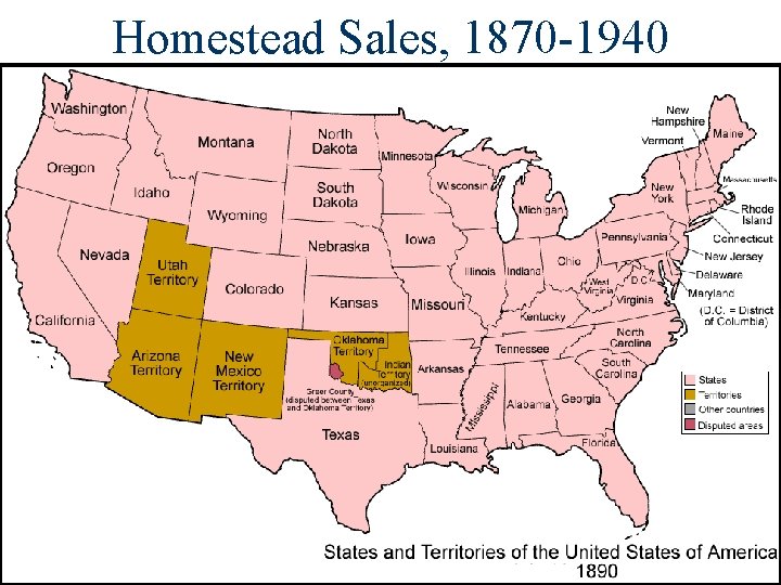 Homestead Sales, 1870 -1940 In 1890, the western frontier “closed”: There were no more