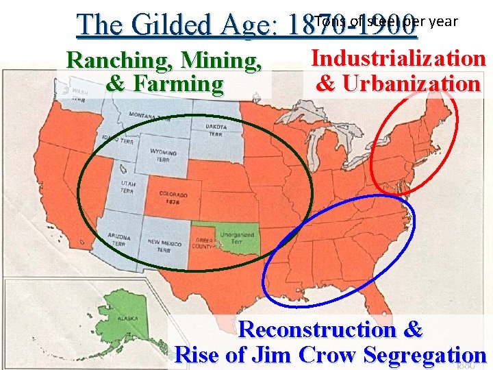 Tons of steel per year The Gilded Age: 1870 -1900 Ranching, Mining, & Farming