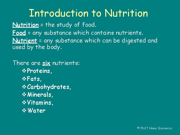 Introduction to Nutrition = the study of food. Food = any substance which contains