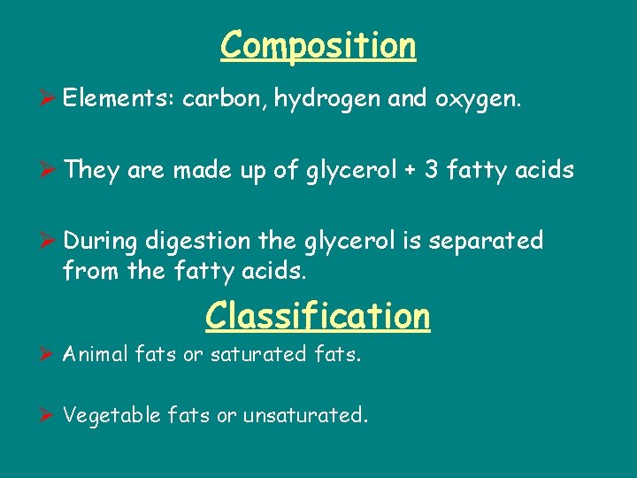 Composition Ø Elements: carbon, hydrogen and oxygen. Ø They are made up of glycerol
