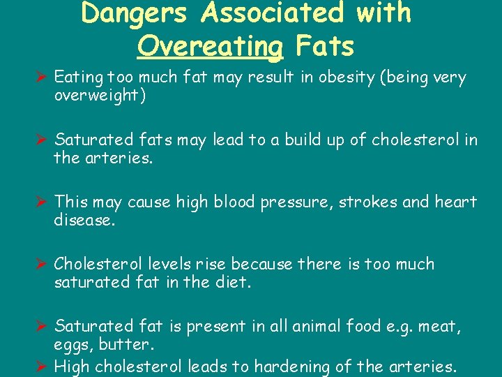 Dangers Associated with Overeating Fats Ø Eating too much fat may result in obesity