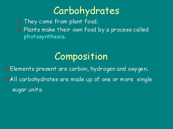 Carbohydrates Ø They come from plant food. Ø Plants make their own food by