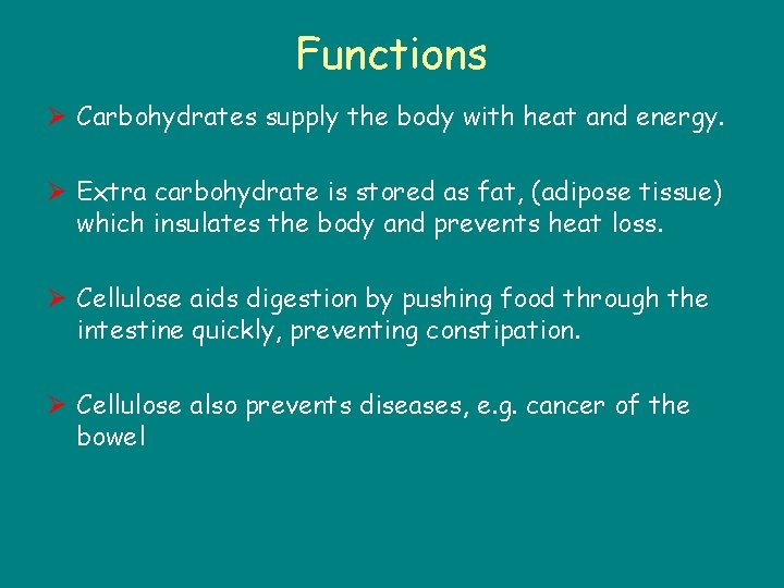 Functions Ø Carbohydrates supply the body with heat and energy. Ø Extra carbohydrate is