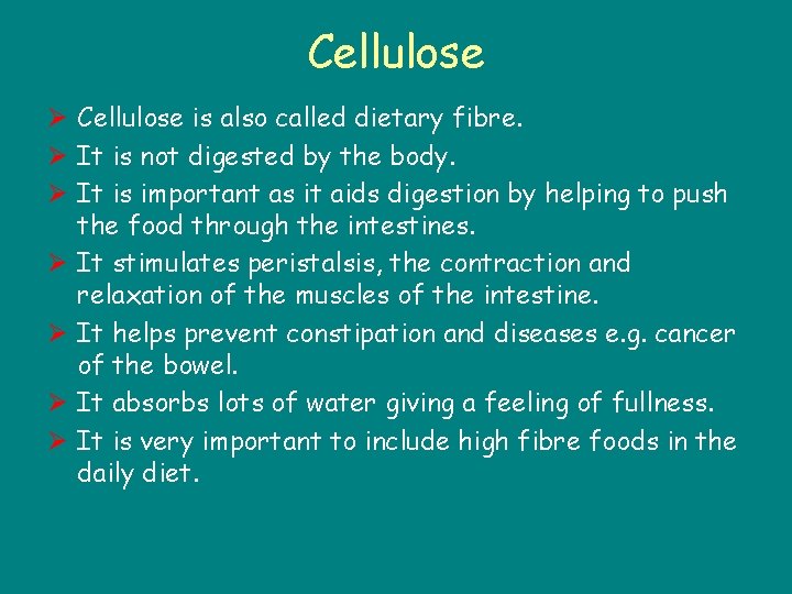 Cellulose Ø Cellulose is also called dietary fibre. Ø It is not digested by