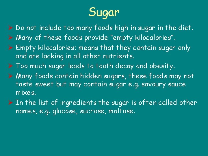 Sugar Ø Do not include too many foods high in sugar in the diet.