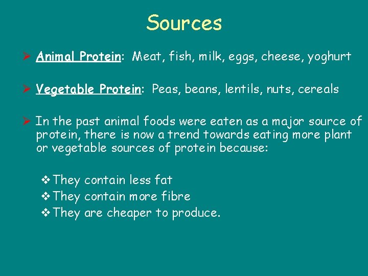 Sources Ø Animal Protein: Meat, fish, milk, eggs, cheese, yoghurt Ø Vegetable Protein: Peas,