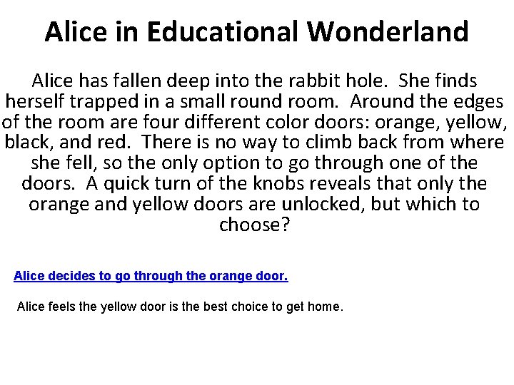 Alice in Educational Wonderland Alice has fallen deep into the rabbit hole. She finds