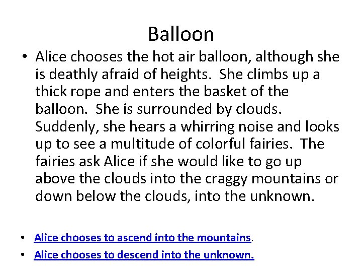 Balloon • Alice chooses the hot air balloon, although she is deathly afraid of