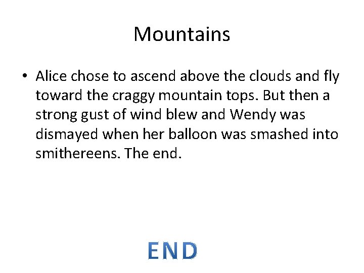 Mountains • Alice chose to ascend above the clouds and fly toward the craggy