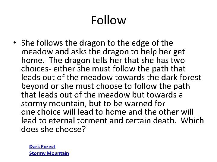 Follow • She follows the dragon to the edge of the meadow and asks