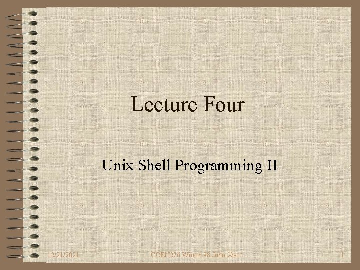 Lecture Four Unix Shell Programming II 12212021 COEN