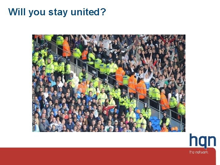Will you stay united? 