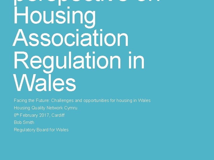 perspective on Housing Association Regulation in Wales Facing the Future: Challenges and opportunities for