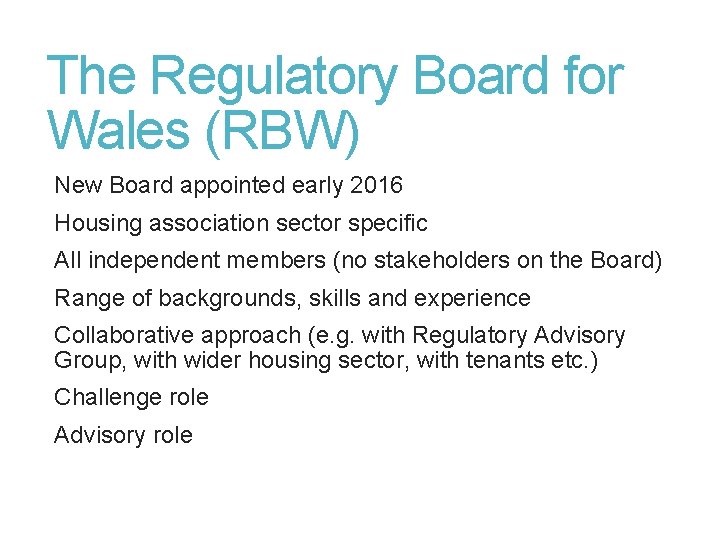 The Regulatory Board for Wales (RBW) New Board appointed early 2016 Housing association sector