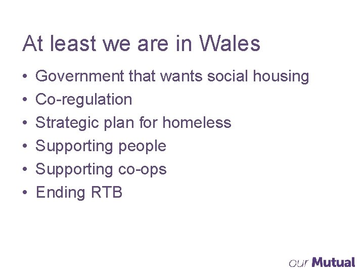 At least we are in Wales • • • Government that wants social housing