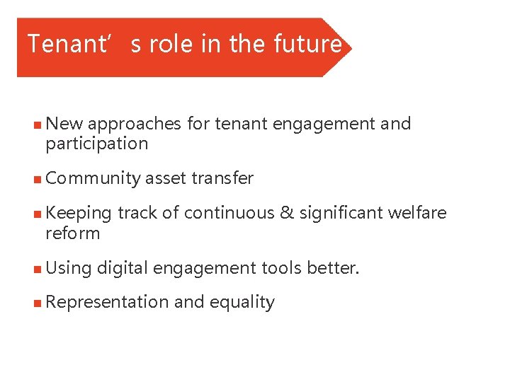 Tenant’s role in the future n New approaches for tenant engagement and participation n