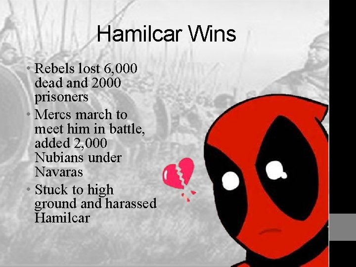 Hamilcar Wins • Rebels lost 6, 000 dead and 2000 prisoners • Mercs march