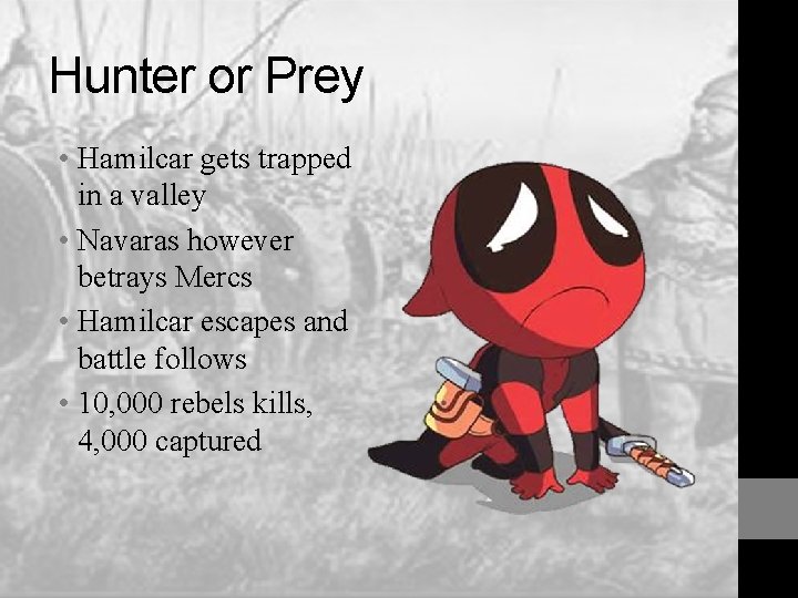 Hunter or Prey • Hamilcar gets trapped in a valley • Navaras however betrays