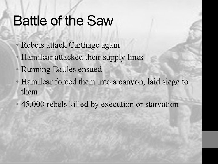 Battle of the Saw • Rebels attack Carthage again • Hamilcar attacked their supply