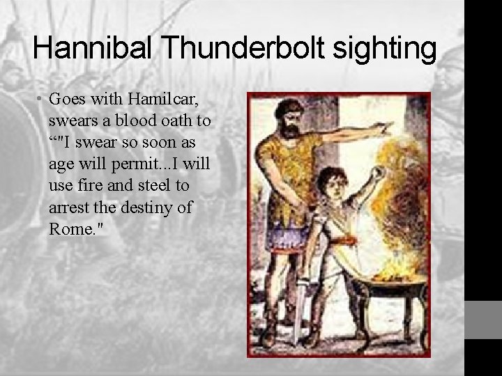 Hannibal Thunderbolt sighting • Goes with Hamilcar, swears a blood oath to “"I swear