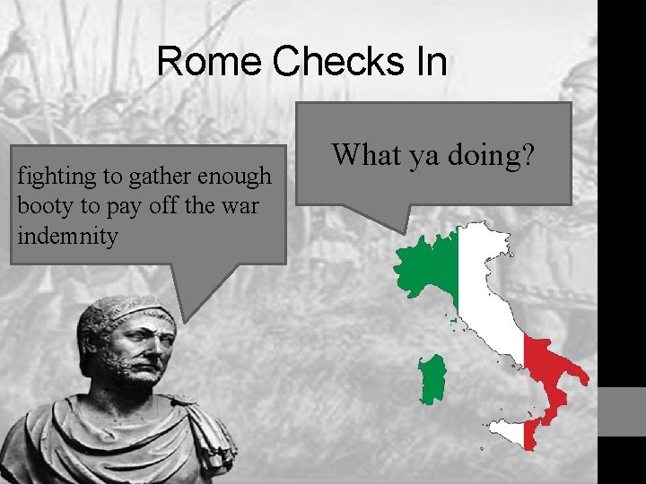 Rome Checks In fighting to gather enough booty to pay off the war indemnity