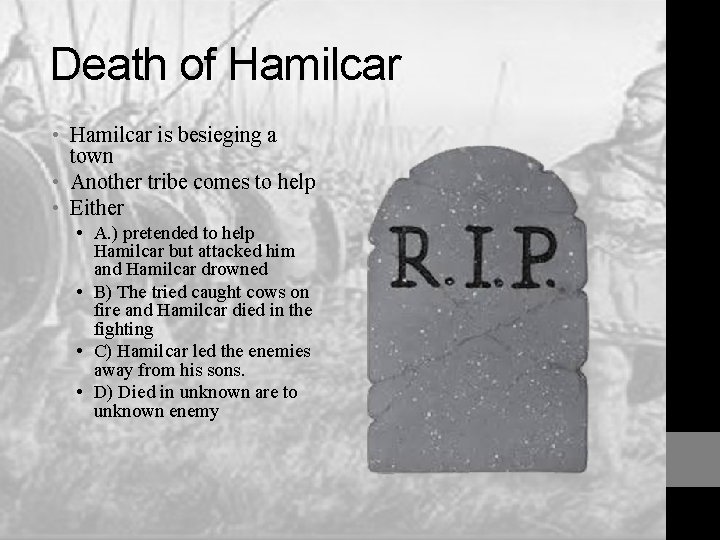 Death of Hamilcar • Hamilcar is besieging a town • Another tribe comes to