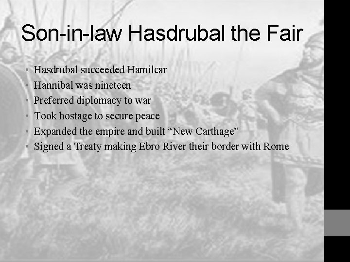 Son-in-law Hasdrubal the Fair • • • Hasdrubal succeeded Hamilcar Hannibal was nineteen Preferred