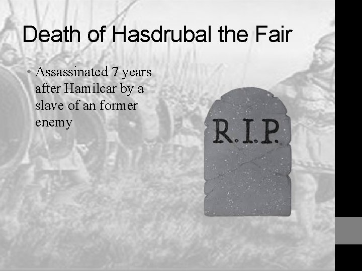 Death of Hasdrubal the Fair • Assassinated 7 years after Hamilcar by a slave