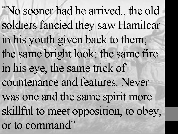 "No sooner had he arrived. . . the old soldiers fancied they saw Hamilcar