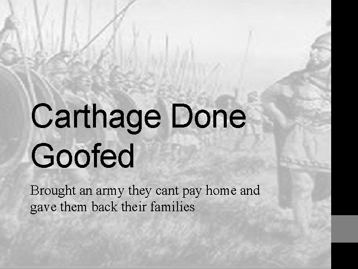 Carthage Done Goofed Brought an army they cant pay home and gave them back