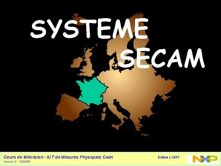 SYSTEME SECAM Cours de télévision - IUT de Mesures Physiques Caen Version 3 -