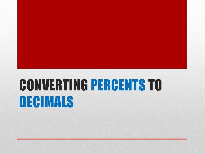 CONVERTING PERCENTS TO DECIMALS 