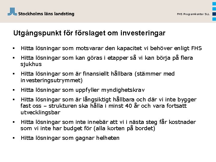 FHS Programkontor SLL Utgångspunkt förslaget om investeringar § Hitta lösningar som motsvarar den kapacitet