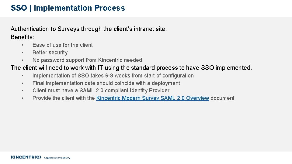 SSO | Implementation Process Authentication to Surveys through the client’s intranet site. Benefits: •