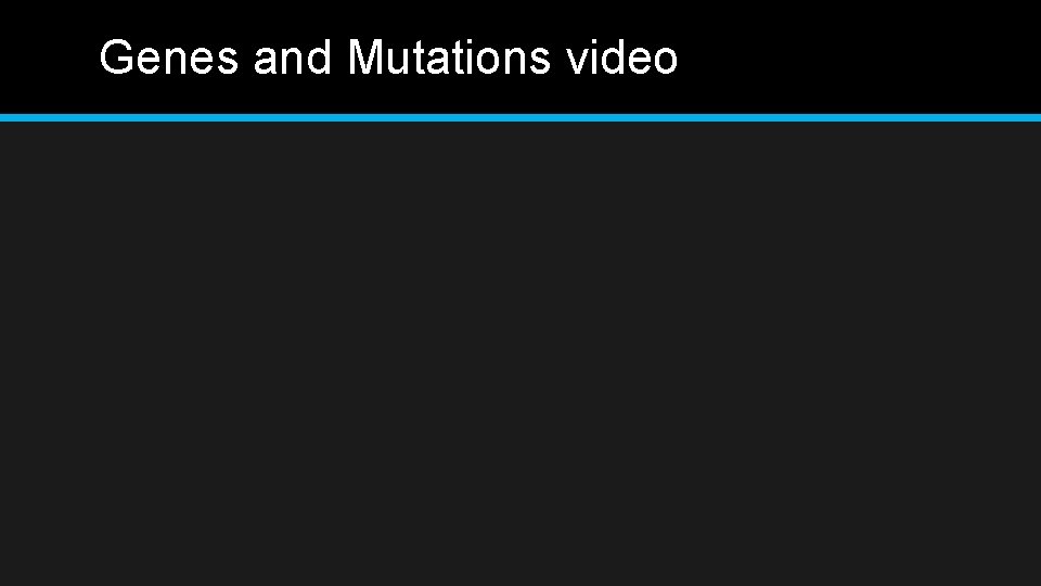 Genes and Mutations video 