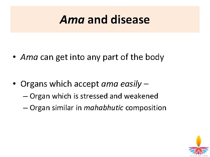 Ama and disease • Ama can get into any part of the body •