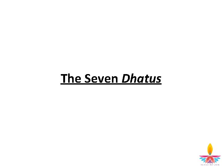 The Seven Dhatus 